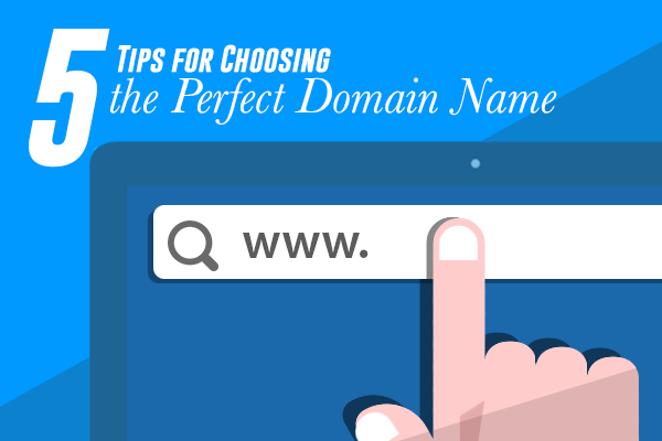 5 Tips for Choosing the Perfect Domain Name