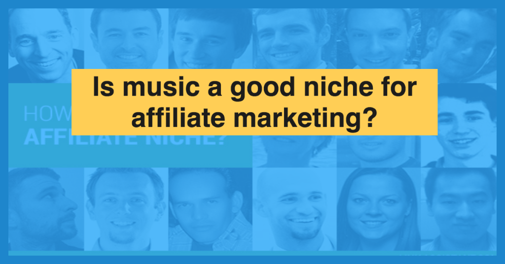 Exploring Affiliate Marketing Opportunities in the Music  Entertainment Niche