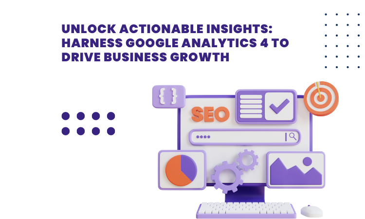 Unlocking Actionable Insights with Google Analytics