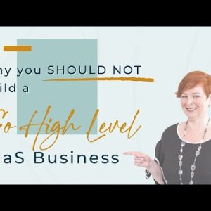 Why You SHOULD NOT Build A Go High Level SaaS Business